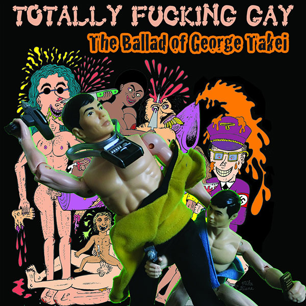 Totally F*cking Gay The Ballad of George Takei Digital Single