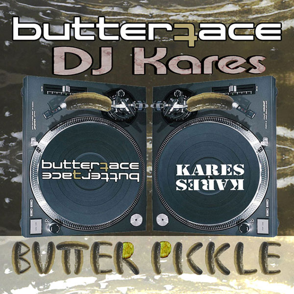 butterface DJ KARES Butter Pickle - Aww Yeah Records