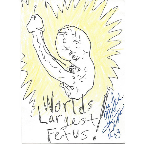 Worlds Largest Fetus!,<br />
2 3/4" x 3 3/4",<br />
$60