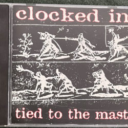 CLOCKED IN Tied To The Mast CD, Radical Records